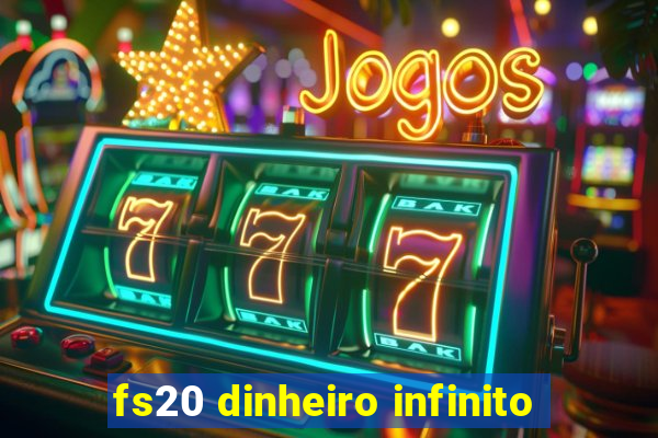 fs20 dinheiro infinito